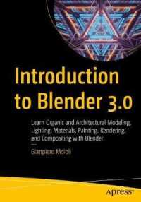 Introduction to Blender 3.0 : Learn Organic and Architectural Modeling, Lighting, Materials, Painting, Rendering, and Compositing with Blender （1st）