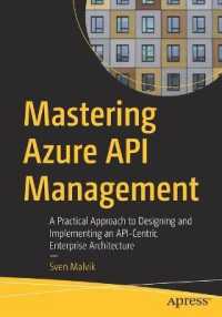 Mastering Azure API Management : A Practical Approach to Designing and Implementing an API-Centric Enterprise Architecture （1st）
