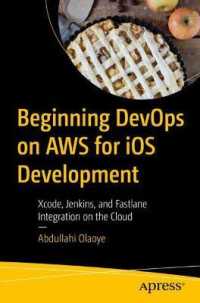 Beginning DevOps on AWS for iOS Development : Xcode, Jenkins, and Fastlane Integration on the Cloud （1st）
