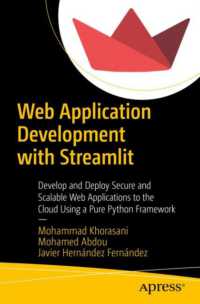 Web Application Development with Streamlit : Develop and Deploy Secure and Scalable Web Applications to the Cloud Using a Pure Python Framework （1st）