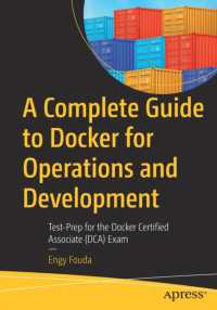 A Complete Guide to Docker for Operations and Development : Test-Prep for the Docker Certified Associate (DCA) Exam （1st）