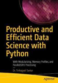 Productive and Efficient Data Science with Python : With Modularizing, Memory profiles, and Parallel/GPU Processing （1st）