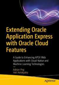 Extending Oracle Application Express with Oracle Cloud Features : A Guide to Enhancing APEX Web Applications with Cloud-Native and Machine Learning Technologies （1st）