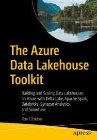 The Azure Data Lakehouse Toolkit : Building and Scaling Data Lakehouses on Azure with Delta Lake, Apache Spark, Databricks, Synapse Analytics, and Snowflake （1st）