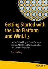 Getting Started with the Uno Platform and WinUI 3 : Hands-on Building of Cross-platform Desktop, Mobile, and Web Applications that Can Run Anywhere （1st）