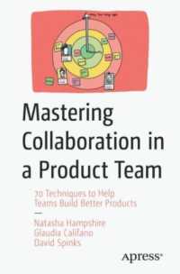 Mastering Collaboration in a Product Team : 70 Techniques to Help Teams Build Better Products （1st）