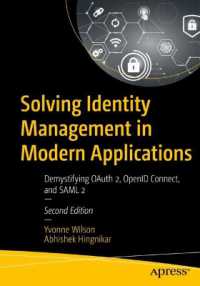 Solving Identity Management in Modern Applications : Demystifying OAuth 2.0, OpenID Connect, and SAML 2.0 （2ND）