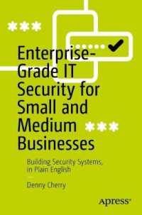 Enterprise-Grade IT Security for Small and Medium Businesses : Building Security Systems, in Plain English （1st）