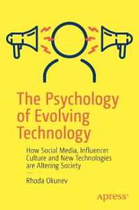 The Psychology of Evolving Technology : How Social Media, Influencer Culture and New Technologies are Altering Society （1st）