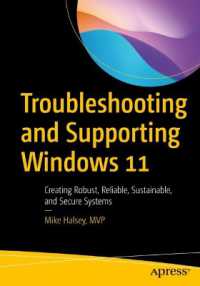 Troubleshooting and Supporting Windows 11 : Creating Robust, Reliable, Sustainable, and Secure Systems （1st）
