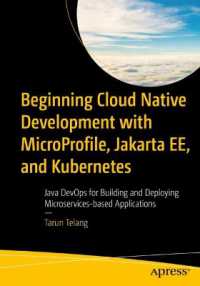 Beginning Cloud Native Development with MicroProfile, Jakarta EE, and Kubernetes : Java DevOps for Building and Deploying Microservices-based Applications （1st）