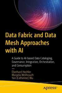 Data Fabric and Data Mesh Approaches with AI : A Guide to AI-based Data Cataloging, Governance, Integration, Orchestration, and Consumption （1st）