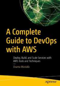 A Complete Guide to DevOps with AWS : Deploy, Build, and Scale Services with AWS Tools and Techniques （1st）