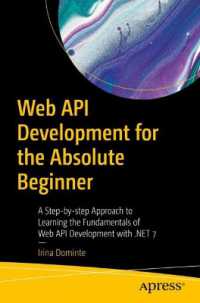 Web API Development for the Absolute Beginner : A Step-by-step Approach to Learning the Fundamentals of Web API Development with .NET 7 （1st）