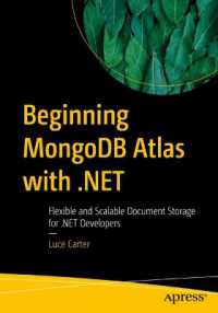 Beginning MongoDB Atlas with .NET : Flexible and Scalable Document Storage for .NET Developers （1st）