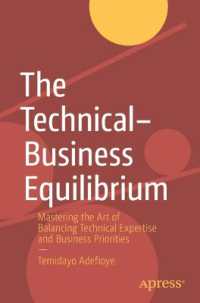 The Technical-Business Equilibrium : Mastering the Art of Balancing Technical Expertise and Business Priorities （1st）