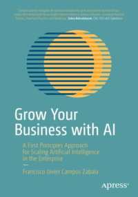 Grow Your Business with AI : A First Principles Approach for Scaling Artificial Intelligence in the Enterprise （1st）