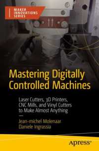 Mastering Digitally Controlled Machines : Laser Cutters, 3D Printers, CNC Mills, and Vinyl Cutters to Make Almost Anything (Maker Innovations Series) （1st）