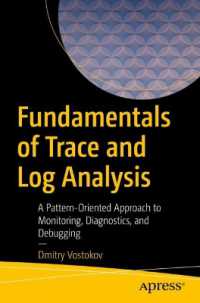 Fundamentals of Trace and Log Analysis : A Pattern-Oriented Approach to Monitoring, Diagnostics, and Debugging （1st）