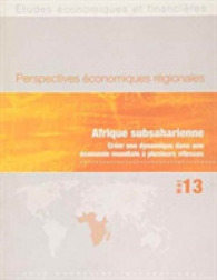 Regional Economic Outlook, May 2013: Sub-Saharan Africa : Créer une dynamique dans une économie mondiale à plusieurs vitesses