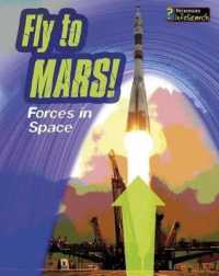 Fly to Mars! : Forces in Space (Heinemann Infosearch)