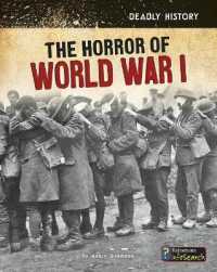 The Horror of World War I (Deadly History)