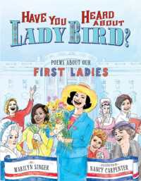 Have You Heard about Lady Bird? : Poems about Our First Ladies