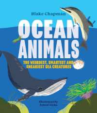 Ocean Animals : The Weirdest, Smartest and Sneakiest Sea Creatures