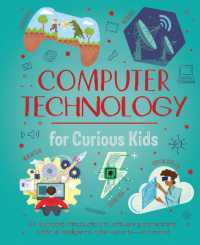 Computer Technology for Curious Kids : An illustrated introduction to software programming, artificial intelligence, cyber-security—and more!
