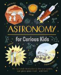 Astronomy for Curious Kids : An illustrated introduction to the solar system, our galaxy, space travel-and more!