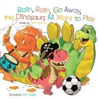 Rain, Rain, Go Away, the Dinosaurs All Want to Play (Dino Rhymes) （Board Book）