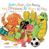 Rain, Rain, Go Away, the Dinosaurs All Want to Play (Dino Rhymes) （Board Book）