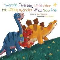 Twinkle, Twinkle, Little Star, the Dinosaurs Wonder What You Are (Dino Rhymes) （Board Book）
