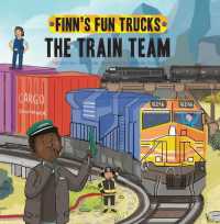 The Train Team : A Lift-The-Page Truck Book (Finn's Fun Trucks) （Board Book）