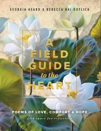 A Field Guide to the Heart : Poems of Love, Comfort & Hope