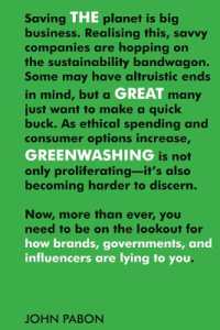 The Great Greenwashing : How Brands, Governments, and Influencers Are Lying to You