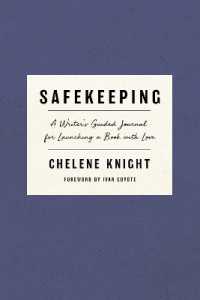 Safekeeping : A Writer's Guided Journal for Launching a Book with Love
