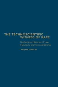 The Technoscientific Witness of Rape : Contentious Histories of Law, Feminism, and Forensic Science