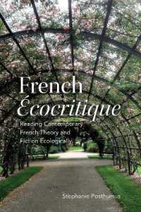 French 'Ecocritique' : Reading Contemporary French Theory and Fiction Ecologically (University of Toronto Romance Series)