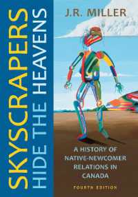 Skyscrapers Hide the Heavens : A History of Native-Newcomer Relations in Canada, Fourth Edition （4TH）