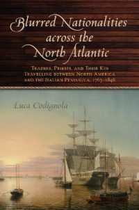 Blurred Nationalities Across the North Atlantic : Traders, Priests, and Their Kin Travelling between North America and the Italian Peninsula, 1763-1846 (Emilio Goggio Publications Series)