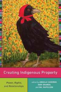 Creating Indigenous Property : Power, Rights, and Relationships