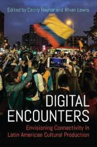 Digital Encounters : Envisioning Connectivity in Latin American Cultural Production (Latinoamericana)