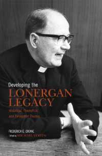 Developing the Lonergan Legacy : Historical, Theoretical, and Existential Issues (Lonergan Studies)