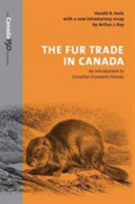 The Fur Trade in Canada : An Introduction to Canadian Economic History (The Canada 150 Collection) （Reissue）