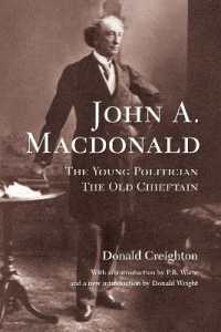 John a. MacDonald : The Young Politician, the Old Chieftain