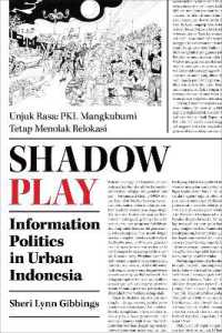 Shadow Play : Information Politics in Urban Indonesia (Anthropological Horizons)