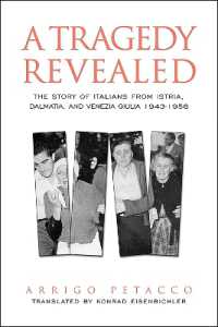 A Tragedy Revealed : The Story of Italians from Istria, Dalmatia, and Venezia Giulia, 1943-1956 (Toronto Italian Studies)