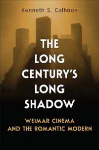 The Long Century's Long Shadow : Weimar Cinema and the Romantic Modern (German and European Studies)