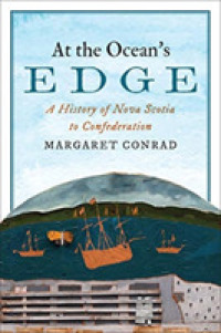 At the Ocean's Edge : A History of Nova Scotia to Confederation (Studies in Atlantic Canada History)